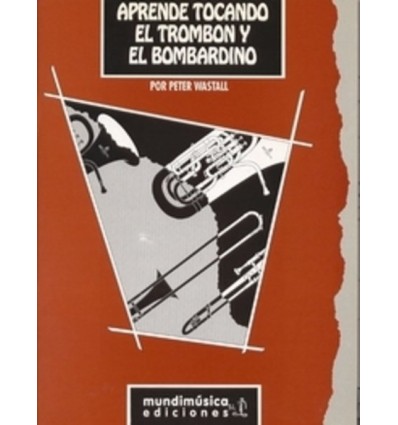 Aprende Tocando el trombón y el bombardino. Peter Wastall.