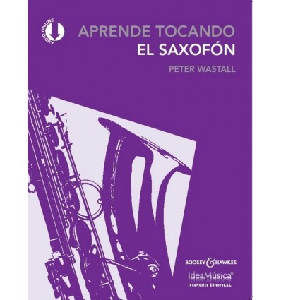 Aprende Tocando el saxofón. Peter Wastall (Nueva edición)