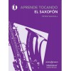 Aprende Tocando el saxofón. Peter Wastall (Nueva edición)